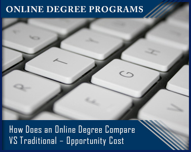 Online Degrees VS Traditional Degrees – Comparing the “Opportunity Cost
