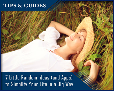 7 Little Random Ideas (and Apps) to Simplify Your Life in a Big Way