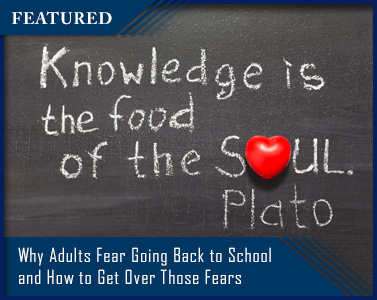 Why Adults Fear Going Back to School and How to Get Over Those Fears